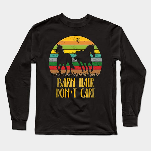 Barn Hair Don't Care Horse Lover Equestrian Long Sleeve T-Shirt by funkyteesfunny